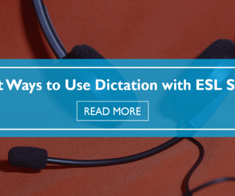 8 Great Ways to Use Dictation with ESL Students