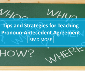 Tips and Strategies for Teaching Pronoun-Antecedent Agreement