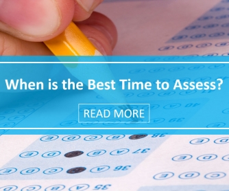 When is the Best Time to Assess?