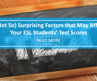 5 (Not So) Surprising Factors that May Affect Your ESL Students’ Test Scores