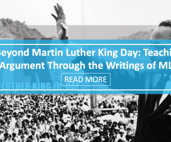 Beyond Martin Luther King Day: Teaching Argument Through the Writings of Martin Luther King