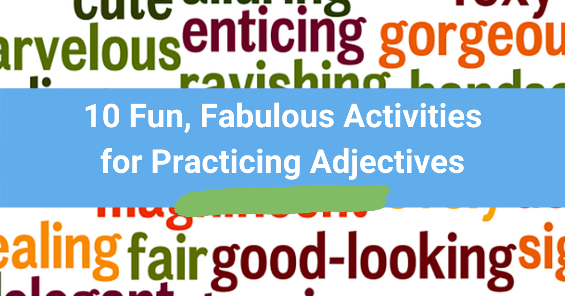 10 Fun, Fabulous Activities for Practicing Adjectives