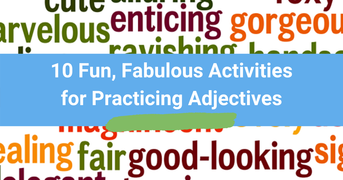 10 fun fabulous activities for practicing adjectives