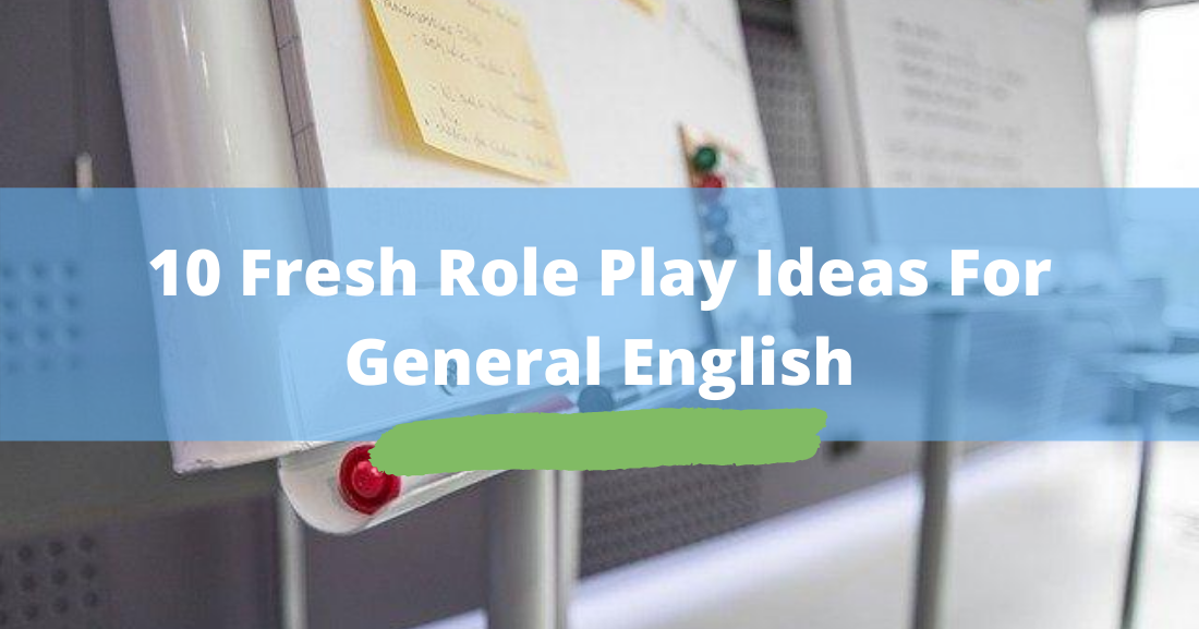 10 Fresh Roleplay Ideas for General English