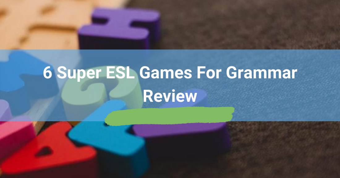 6 Super ESL Games for Grammar Review