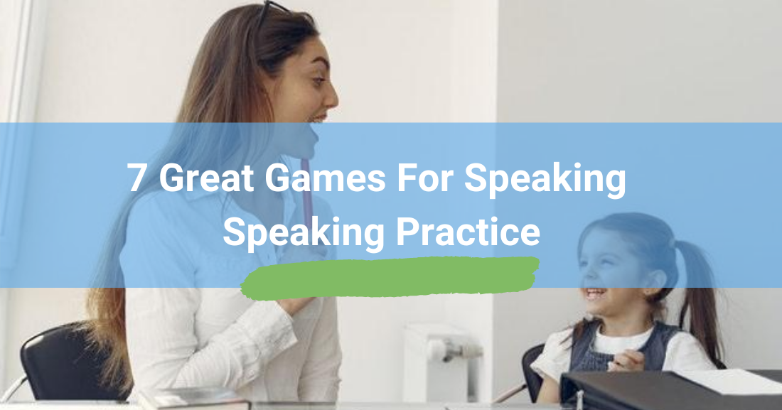 7 Great Games for Speaking Practice