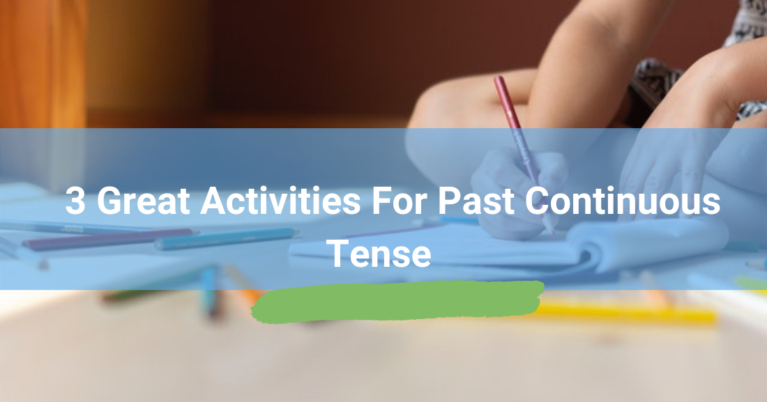 What Were You Doing When? 3 Great Activities for Past Continuous Tense