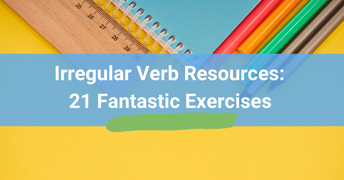 Irregular Verb Resources: 21 Fantastic Exercises