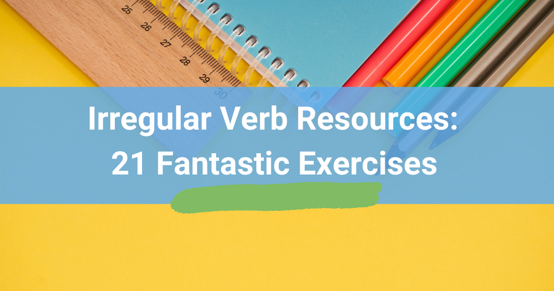 Irregular Verb Resources 21 Fantastic Exercises