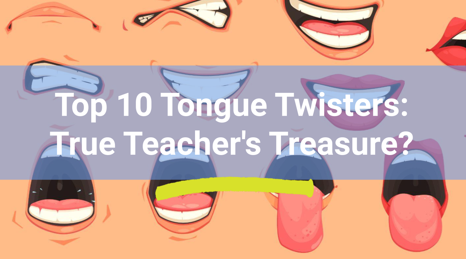 Top Tongue Twisters True Teacher S Treasure Ethical Today